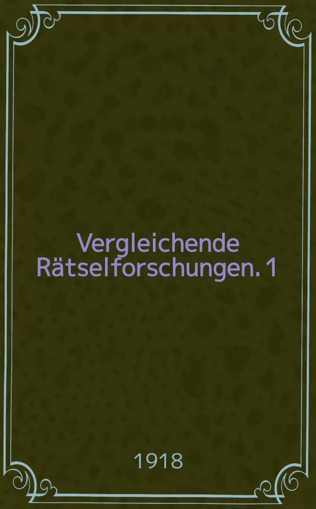 Vergleichende Rätselforschungen. 1