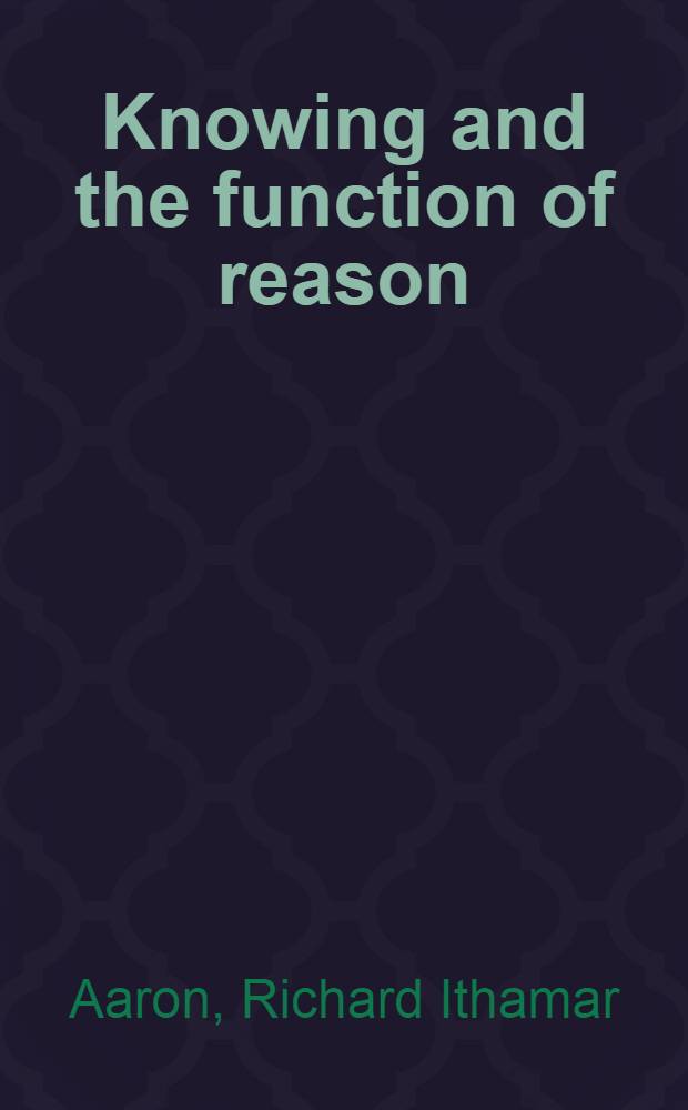 Knowing and the function of reason