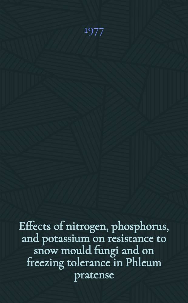 Effects of nitrogen, phosphorus, and potassium on resistance to snow mould fungi and on freezing tolerance in Phleum pratense