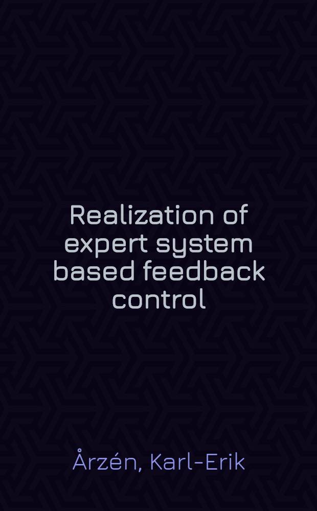 Realization of expert system based feedback control : akad. avh