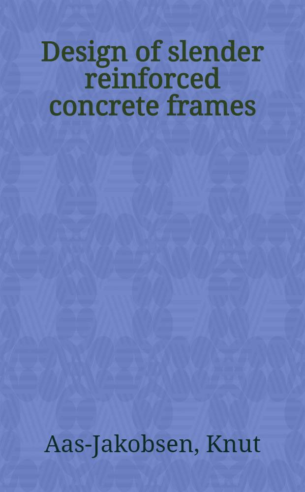Design of slender reinforced concrete frames : Abhandlung