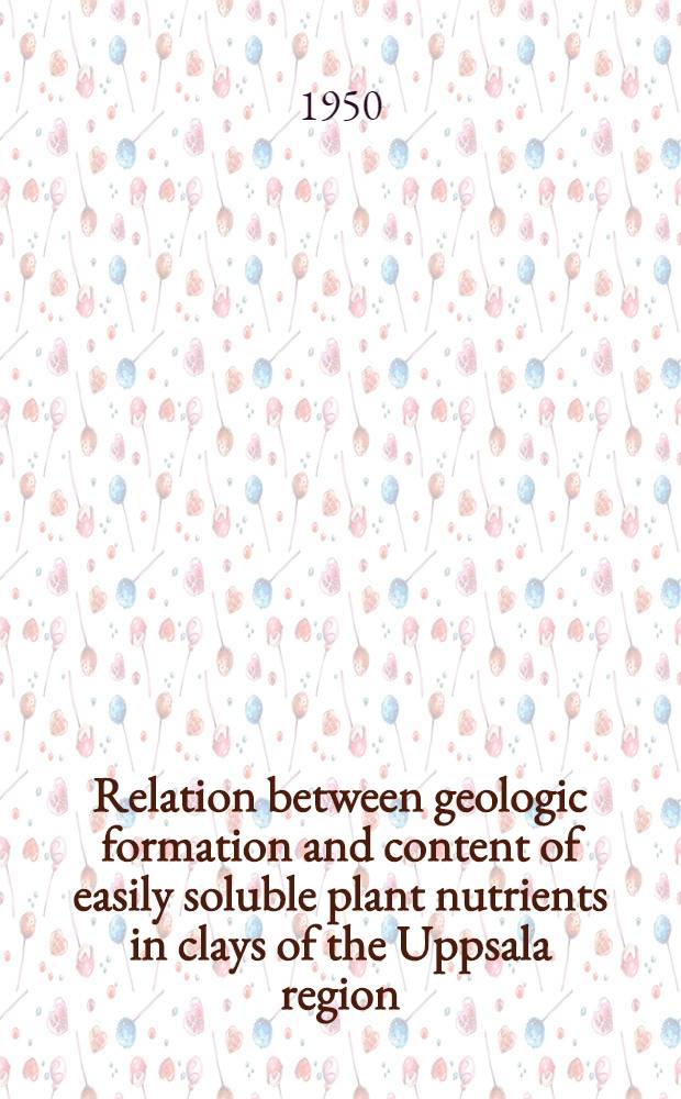 Relation between geologic formation and content of easily soluble plant nutrients in clays of the Uppsala region