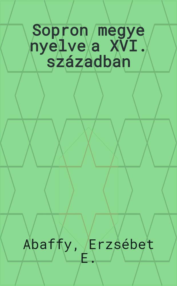 Sopron megye nyelve a XVI. sz&aacute;zadban