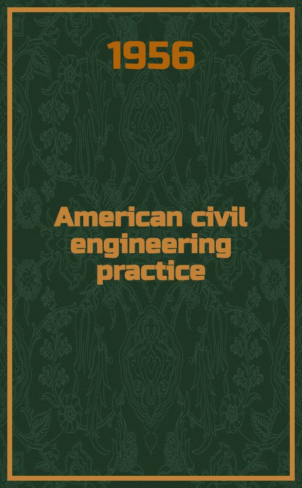 American civil engineering practice : in 3 vol. T. 1
