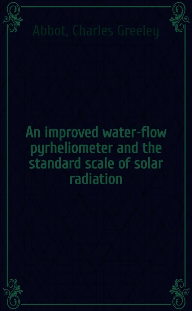 An improved water-flow pyrheliometer and the standard scale of solar radiation
