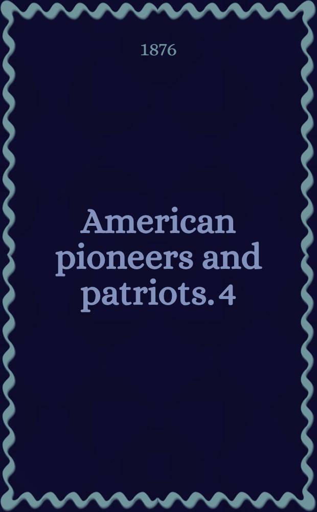 American pioneers and patriots. [4] : Miles Standish, the Puritan captain