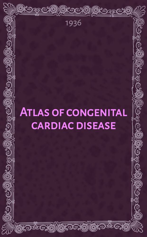 Atlas of congenital cardiac disease