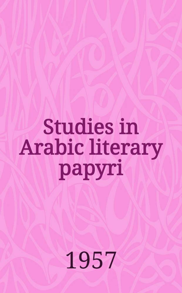 Studies in Arabic literary papyri : P. 1-2