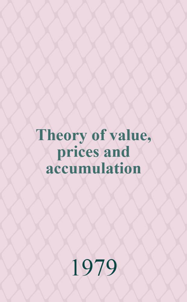 Theory of value, prices and accumulation : a mathematical integration of Marx, von Neumann and Sraffa