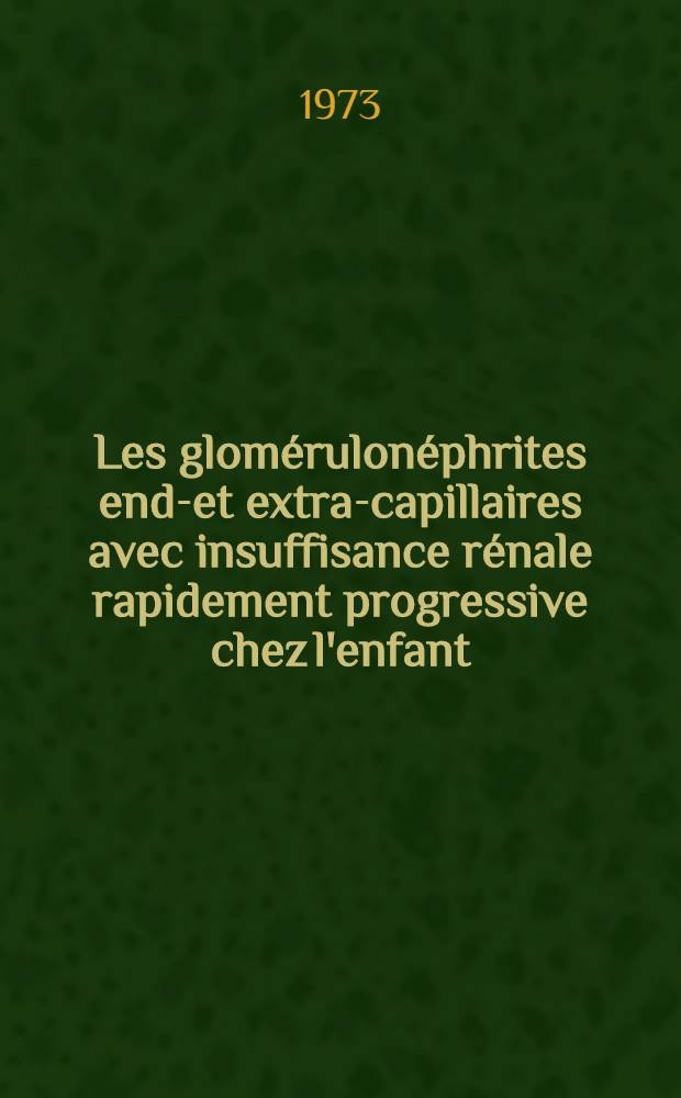 Les glomérulonéphrites endo- et extra-capillaires avec insuffisance rénale rapidement progressive chez l'enfant : à propos de 32 observations : thèse