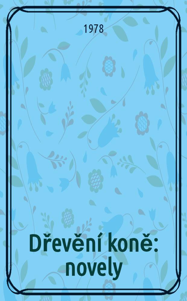 Dřevění koně : novely