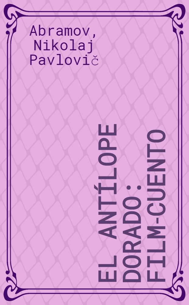 El antílope dorado : film-cuento