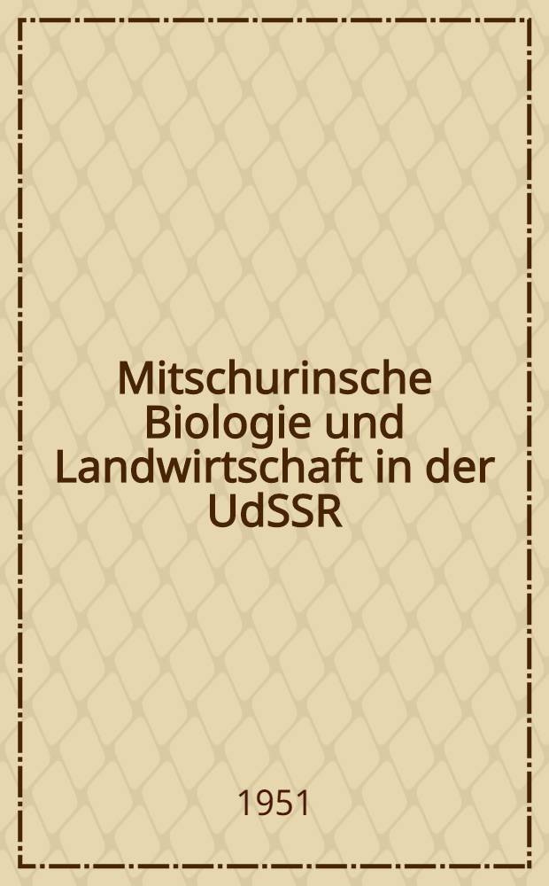 Mitschurinsche Biologie und Landwirtschaft in der UdSSR : Stenogramm zweier Vorlesungen auf der Parteihochschule beim ZK der KPdSU(B)