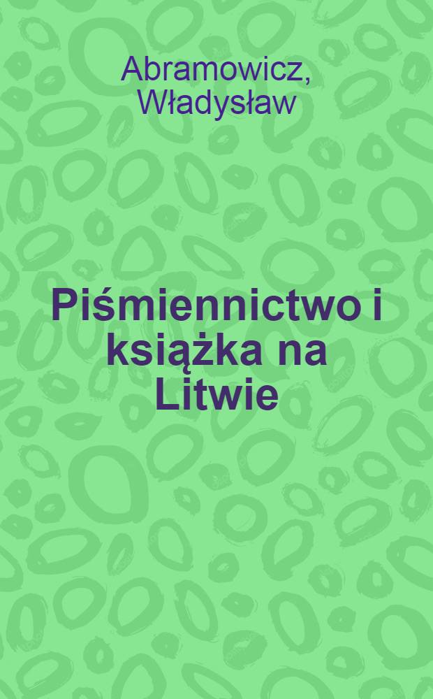 Piśmiennictwo i książka na Litwie = Письменность и книга в Литве