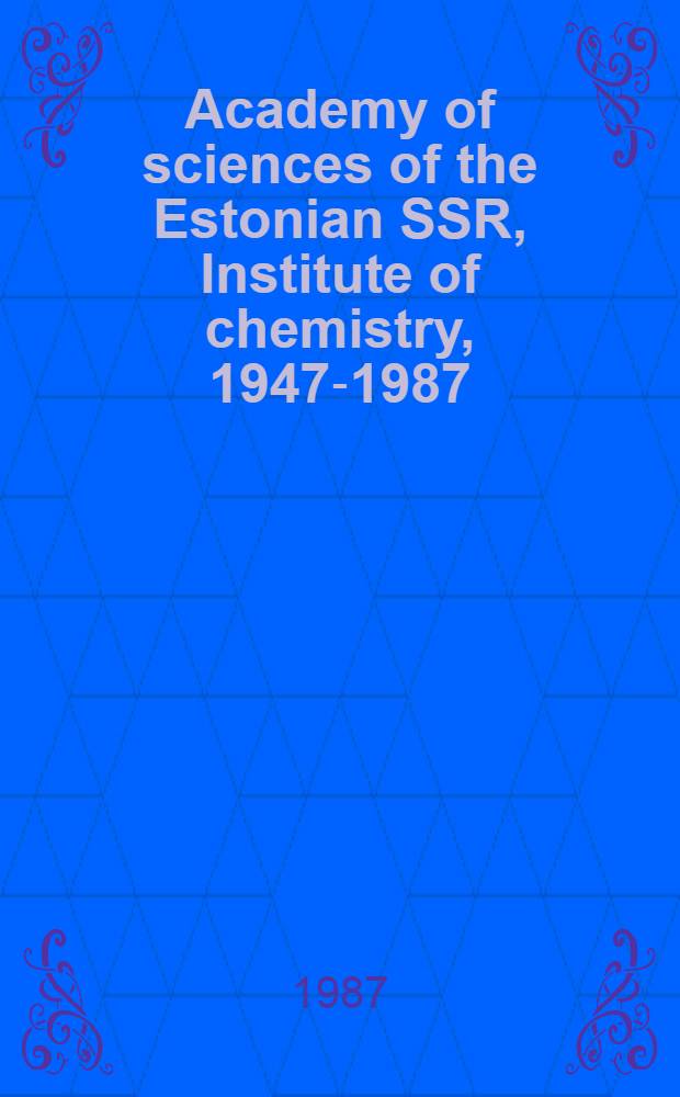 Academy of sciences of the Estonian SSR, Institute of chemistry, 1947-1987
