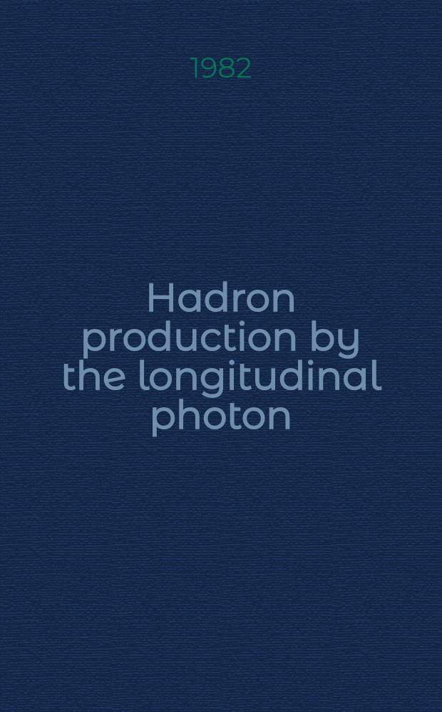 Hadron production by the longitudinal photon (∣q∣²≤1(GeV/c)²)