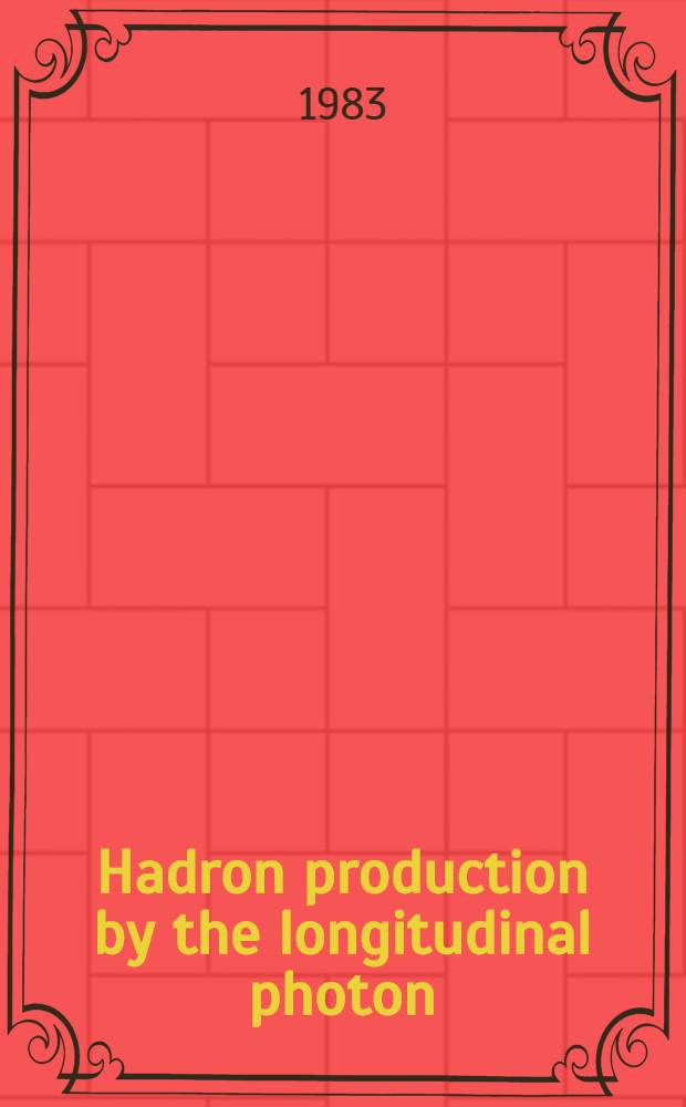 Hadron production by the longitudinal photon (small q&sup2;)