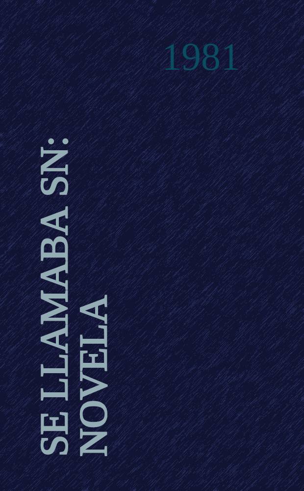 Se llamaba SN : novela