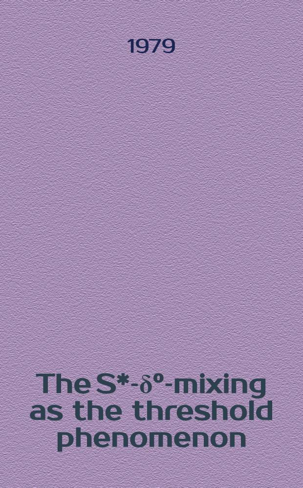 The S*-δ°-mixing as the threshold phenomenon