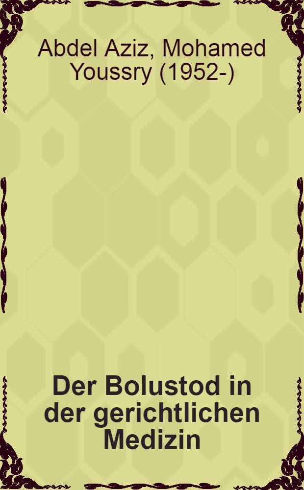 Der Bolustod in der gerichtlichen Medizin : Inaug.-Diss. der Med. Fak. der Univ. zu Tübingen