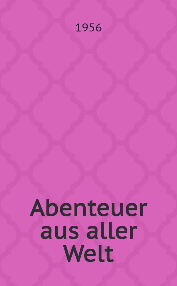 Abenteuer aus aller Welt : eine Auswahl klassischer Abenteuererzählungen