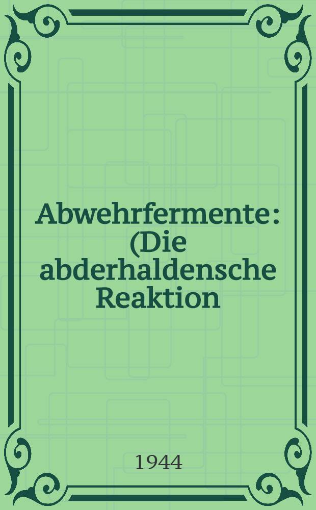 Abwehrfermente : (Die abderhaldensche Reaktion)