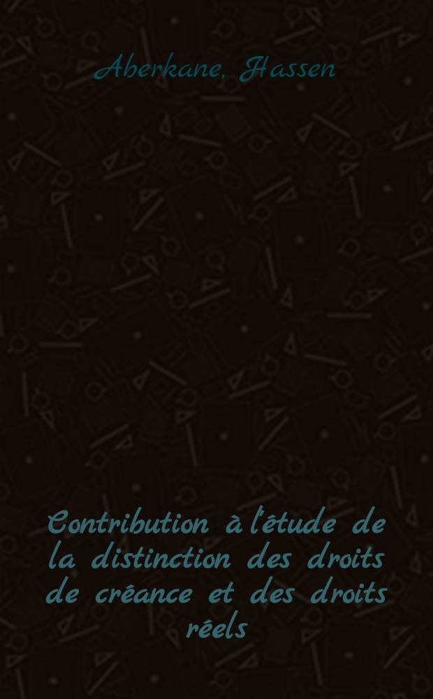 Contribution &agrave; l'&eacute;tude de la distinction des droits de cr&eacute;ance et des droits r&eacute;els : essai d'une th&eacute;orie g&eacute;n&eacute;rale de l'obligation "propter rem" en droit positif fran&ccedil;ais : th&egrave;se