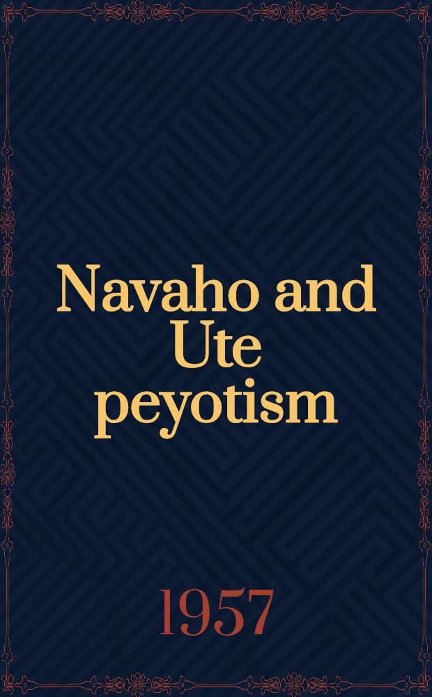 Navaho and Ute peyotism: a chronological and distributional study