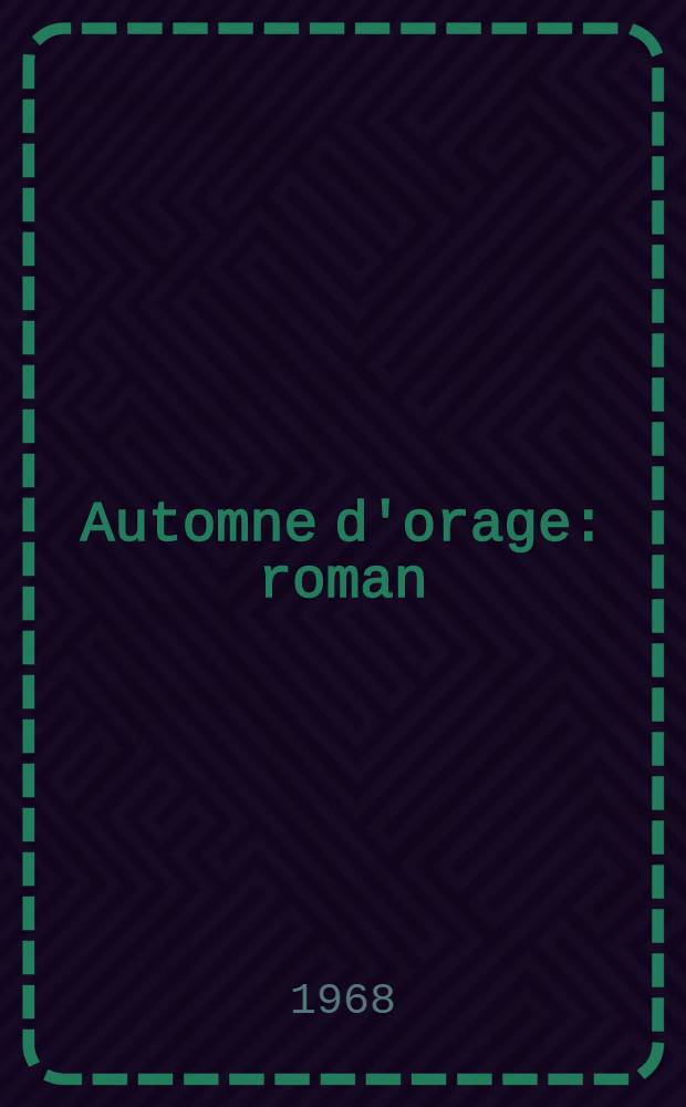 Automne d'orage : roman