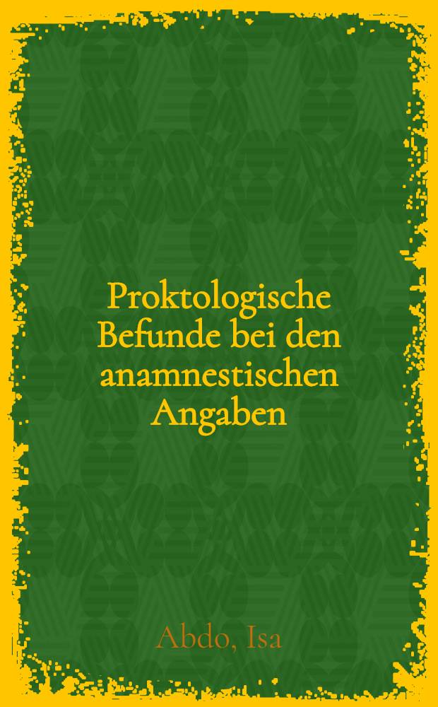 Proktologische Befunde bei den anamnestischen Angaben : Blut um Stuhl : Inaug.-Diss. der Med. Fak. der Univ. Mainz