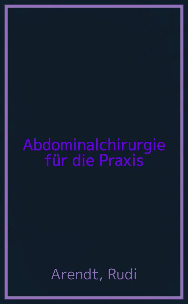 Abdominalchirurgie für die Praxis