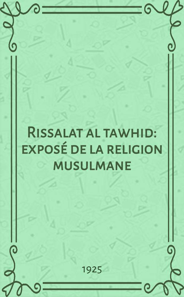 Rissalat al tawhid : exposé de la religion musulmane