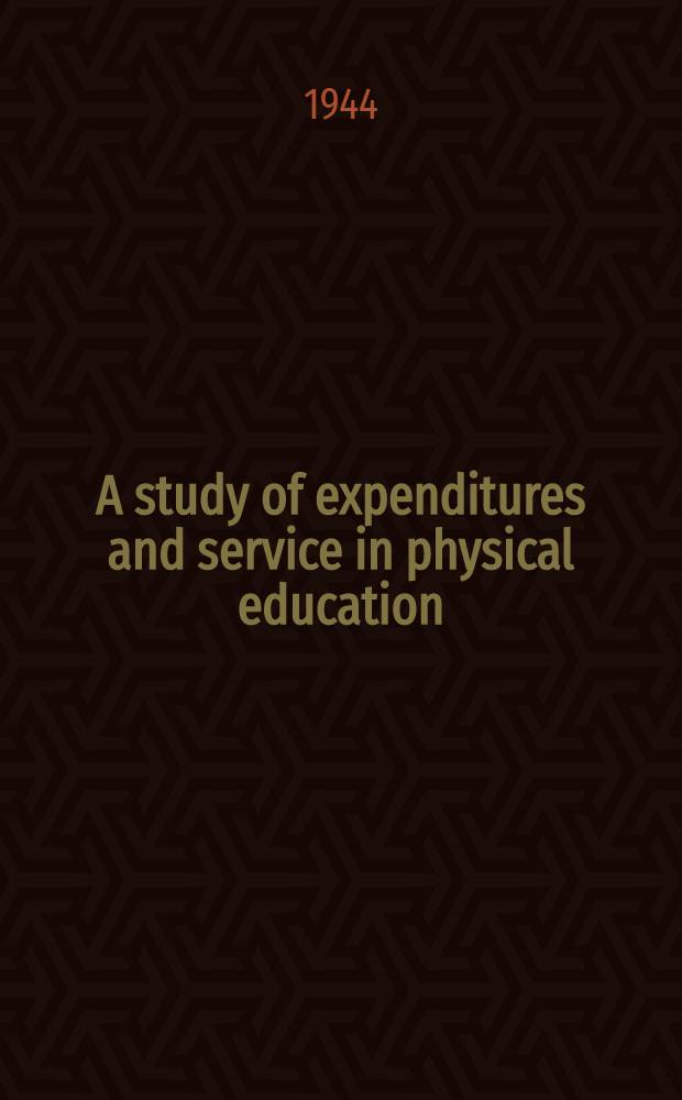 A study of expenditures and service in physical education : an analysis of variations in expenditure, extent of service, personnel, facilities, and program of physical education in selected schools of New York state