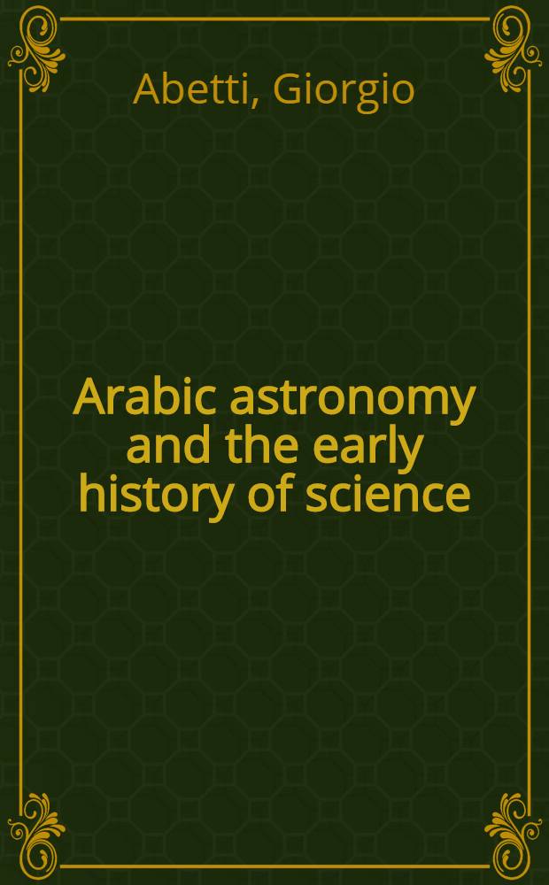 Arabic astronomy and the early history of science