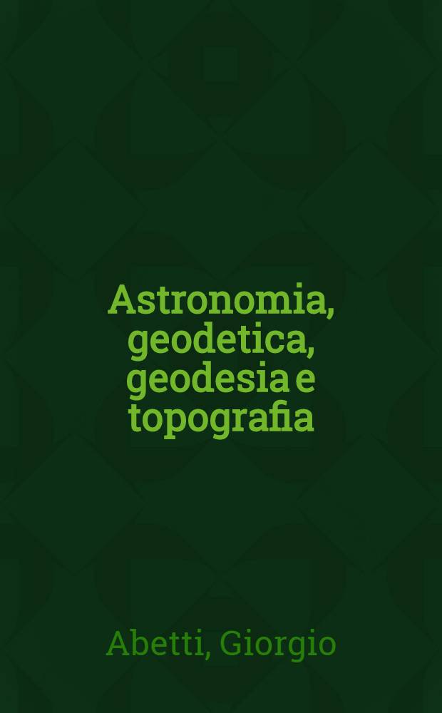 Astronomia, geodetica, geodesia e topografia
