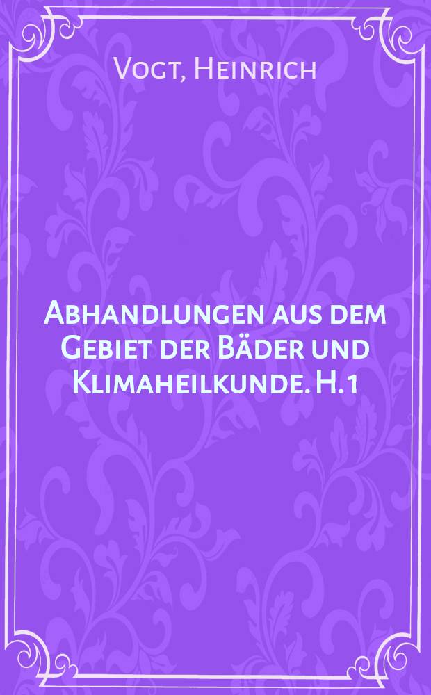 Abhandlungen aus dem Gebiet der B&auml;der und Klimaheilkunde. H. 1 : Die Meerwasser-Trinkkur