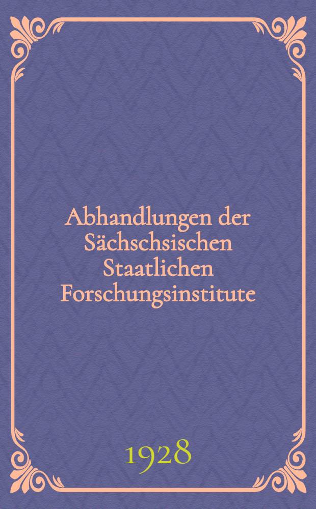 Abhandlungen der S&auml;chschsischen Staatlichen Forschungsinstitute