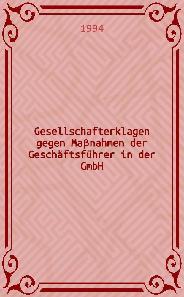 Gesellschafterklagen gegen Maβnahmen der Geschäftsführer in der GmbH