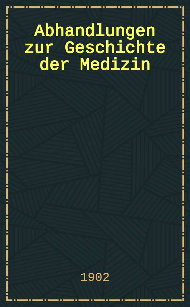 Abhandlungen zur Geschichte der Medizin