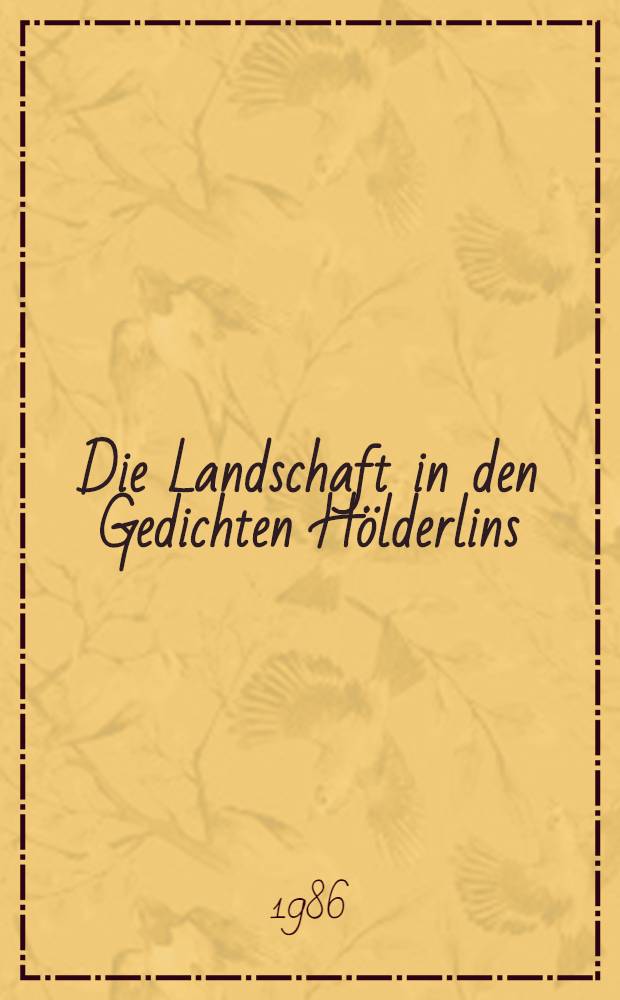 Die Landschaft in den Gedichten Hölderlins