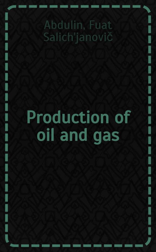 Production of oil and gas