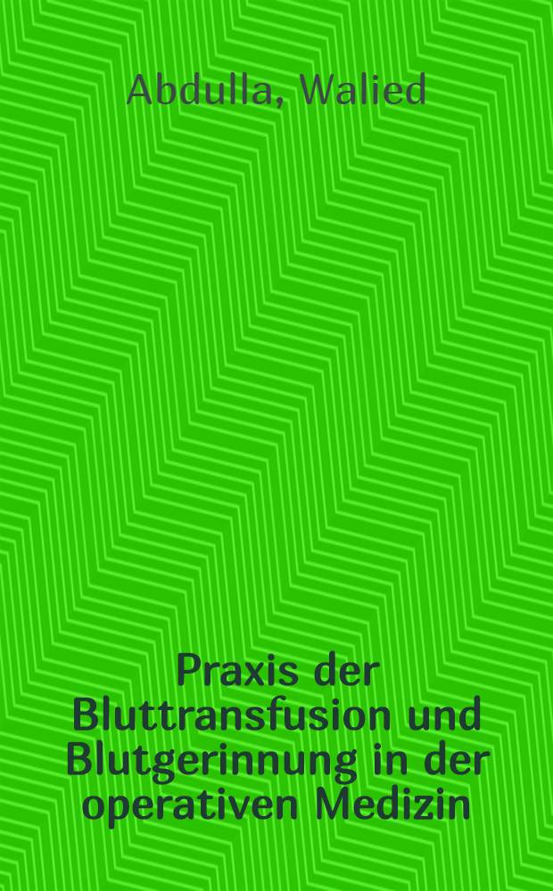 Praxis der Bluttransfusion und Blutgerinnung in der operativen Medizin