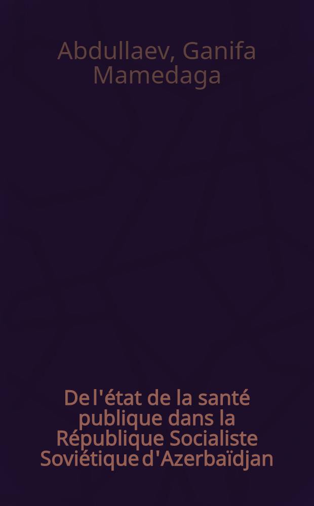 De l'état de la santé publique dans la République Socialiste Soviétique d'Azerbaïdjan