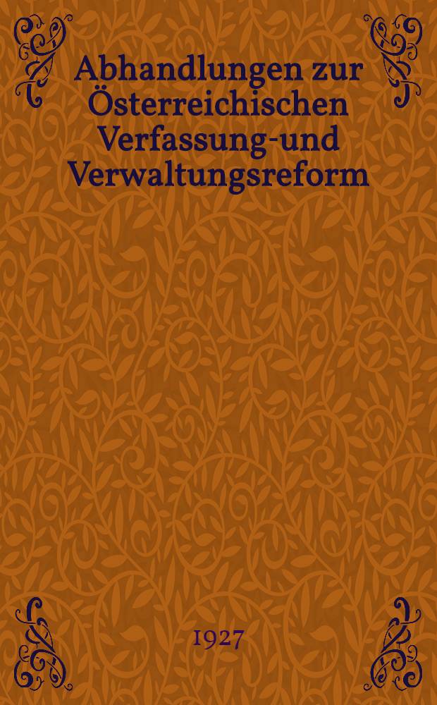 Abhandlungen zur &Ouml;sterreichischen Verfassungs- und Verwaltungsreform