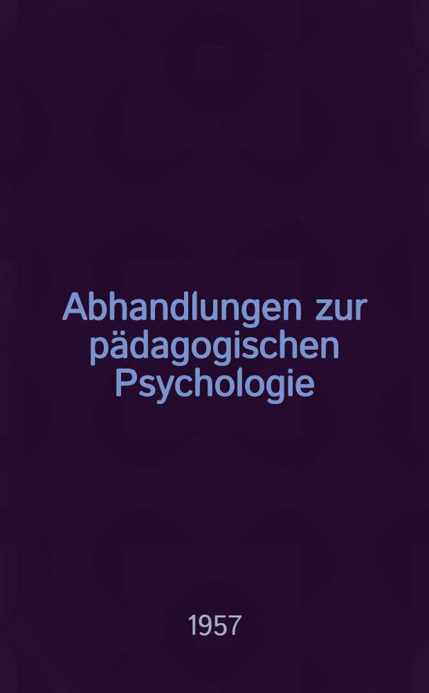 Abhandlungen zur pädagogischen Psychologie