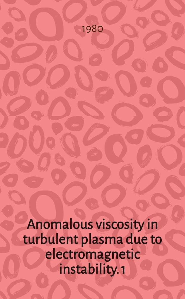 Anomalous viscosity in turbulent plasma due to electromagnetic instability. 1