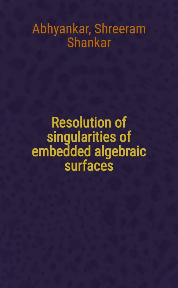 Resolution of singularities of embedded algebraic surfaces