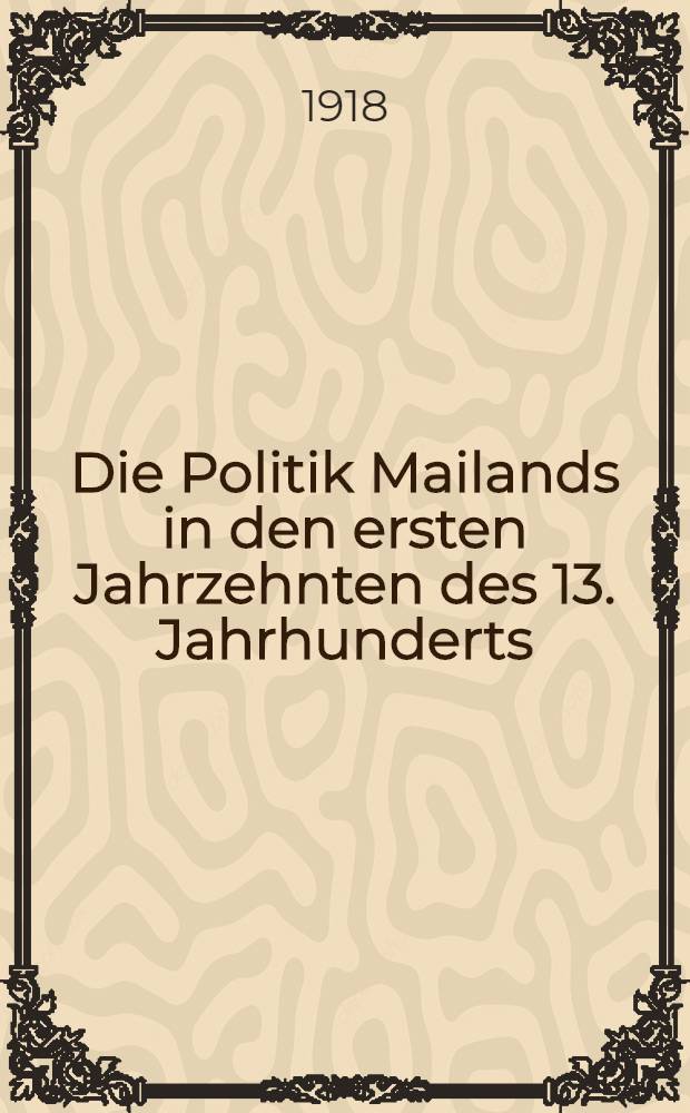 Die Politik Mailands in den ersten Jahrzehnten des 13. Jahrhunderts