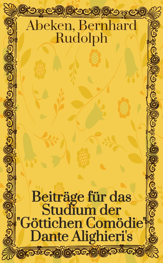 Beiträge für das Studium der "Göttichen Comödie" Dante Alighieri's