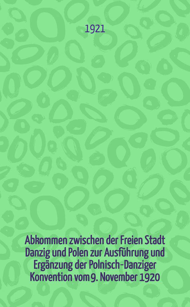 Abkommen zwischen der Freien Stadt Danzig und Polen zur Ausführung und Ergänzung der Polnisch-Danziger Konvention vom 9. November 1920